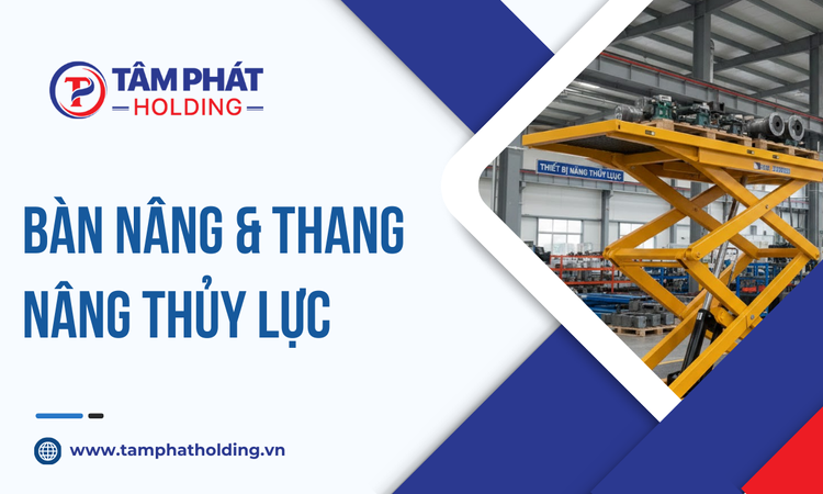 Bàn Nâng & Thang Nâng Thủy Lực