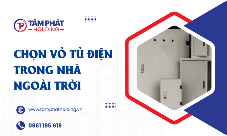 Chọn Vỏ Tủ Điện Trong Nhà, Ngoài Trời